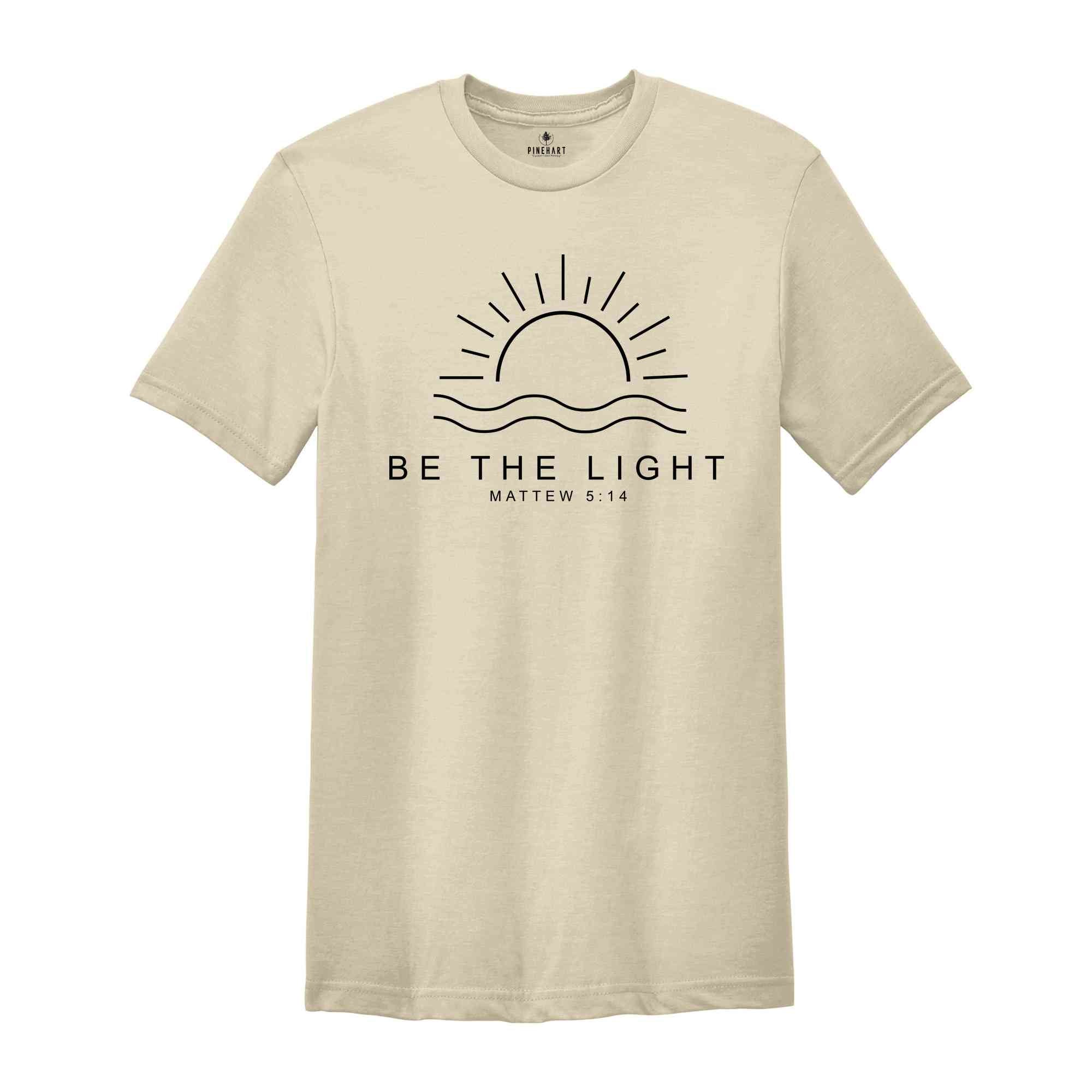 Be The Light Shirt, Believe Shirt, Self-Love Shirt, Religious Shirt, Mountain Shirt, Proverbs Shirt, Faith Sweatshirt