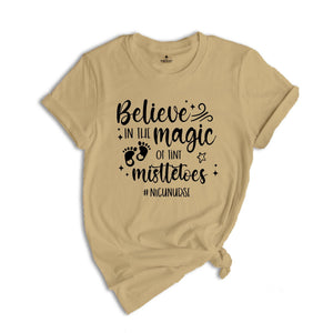 Believe In The Magic of Tiny Mistletoes Shirt, Nicu Nurse Shirt Nurse Christmas Shirt, Nurse life Shirt, Nursing Shirt, Nicu Xmas Shirt
