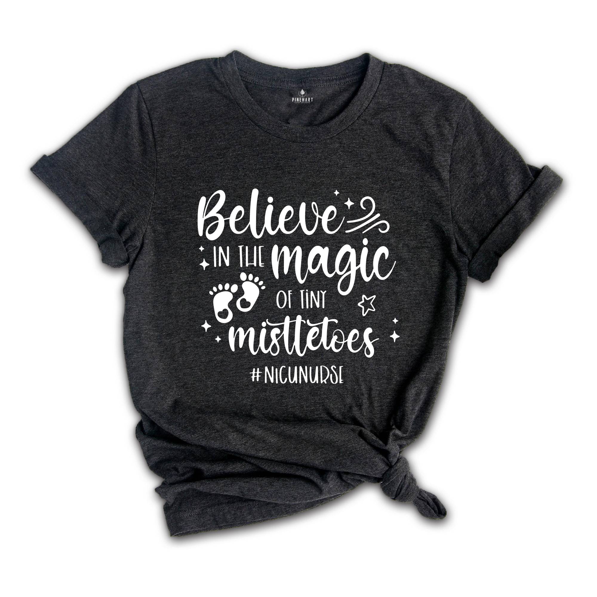 Believe In The Magic of Tiny Mistletoes Shirt, Nicu Nurse Shirt Nurse Christmas Shirt, Nurse life Shirt, Nursing Shirt, Nicu Xmas Shirt