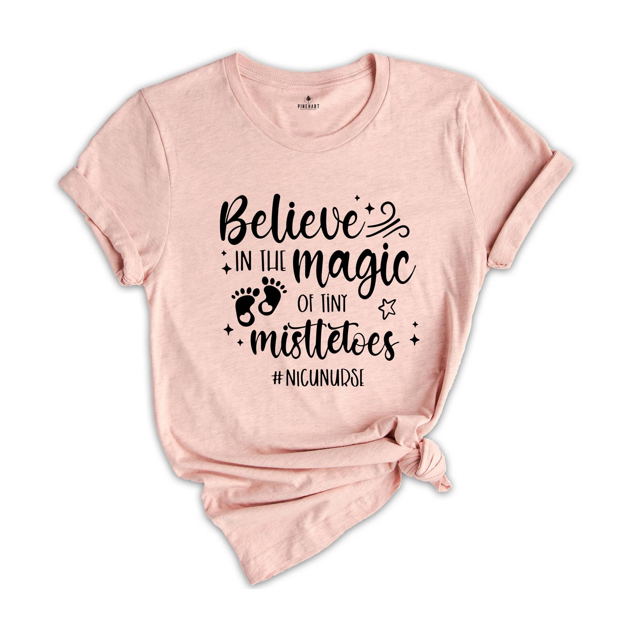 Believe In The Magic of Tiny Mistletoes Shirt, Nicu Nurse Shirt Nurse Christmas Shirt, Nurse life Shirt, Nursing Shirt, Nicu Xmas Shirt