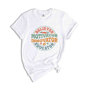 Believer Motivator Innovator Educator Shirt, Teacher Shirt, Back To School Shirt, Cute Teacher Gift, Teacher Appreciation, School Shirt