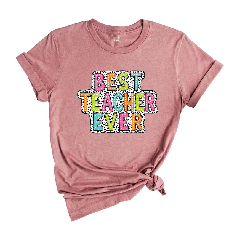 Best Teacher Ever Shirt, Cute Gift For Teacher, Teacher Appreciation, Teacher Life Shirt, Back To School Shirt, Teacher Apparel, School Tee