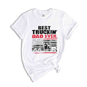 Best Truckin Dad Ever Shirt, Father Day Shirt, Funny Dad Shirt, Dad Shirt, Father Shirt, Trucker Dad Shirt, Dad Gift