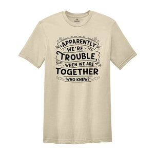 Bestie Tshirts, Besties Shirts, Best Friends T Shirt Bestie Matching Tee Best Friend Ever Shirt, When We Are Together Shirt, Best FF Gift