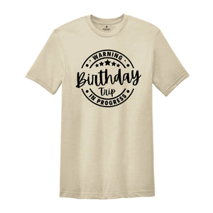 Birthday Trip Shirt, Warning Birthday Trip In Progress Shirt, 2025 Birthday Trip Shirt, Girls Birthday Tee