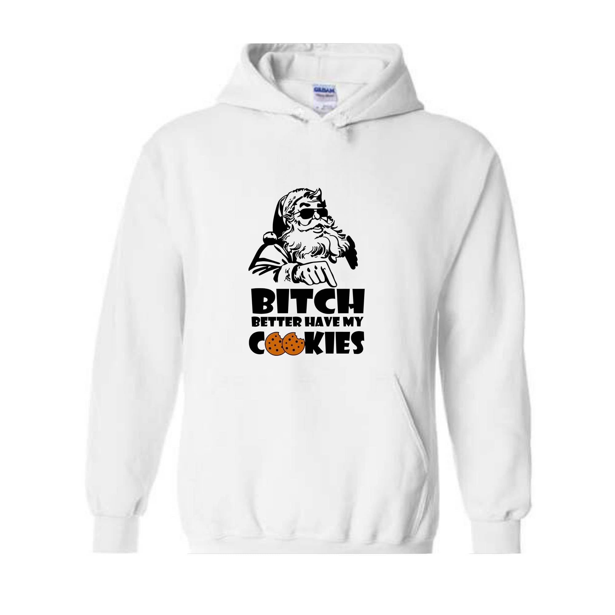 Bitch Better Have My Cookies Hoodie, Funny Christmas Sweater, Bad Santa Hoodie, Happy New Year Hoodie