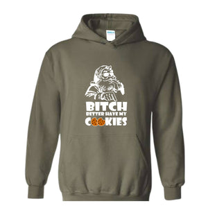 Bitch Better Have My Cookies Hoodie, Funny Christmas Sweater, Bad Santa Hoodie, Happy New Year Hoodie