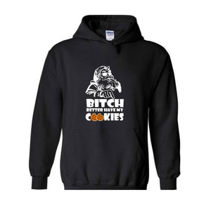 Bitch Better Have My Cookies Hoodie, Funny Christmas Sweater, Bad Santa Hoodie, Happy New Year Hoodie
