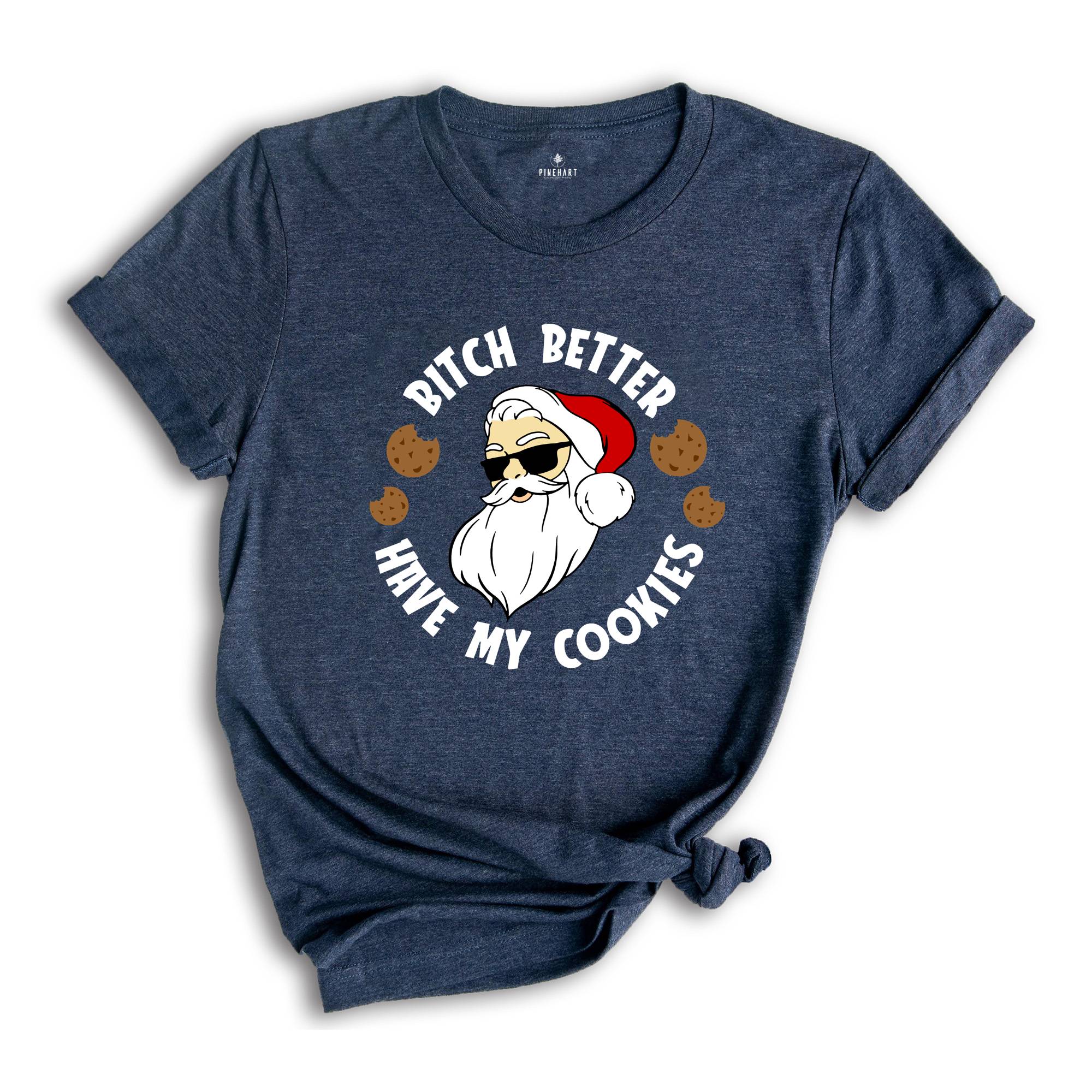 Bitch Better Have My Cookies Shirt, Funny Santa Christmas T-Shirt, Santa Cookie Tee, Christmas Reunion, Family Matching Gift