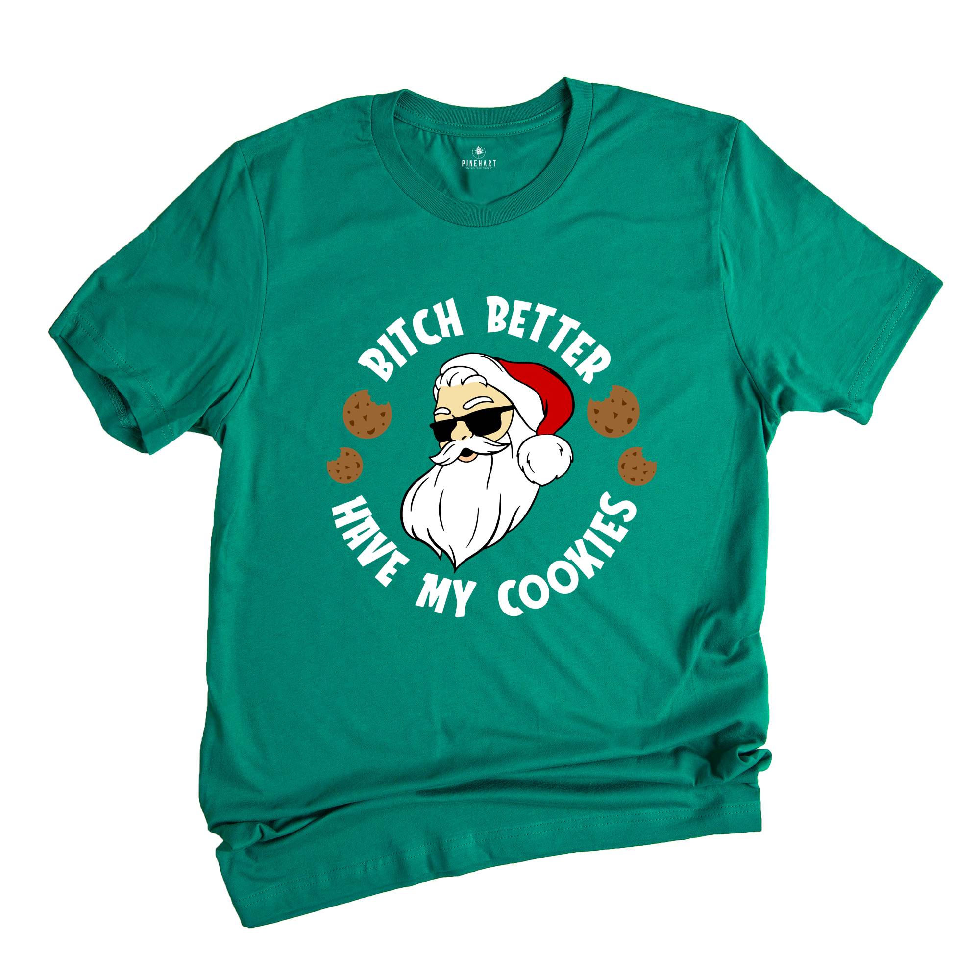 Bitch Better Have My Cookies Shirt, Funny Santa Christmas T-Shirt, Santa Cookie Tee, Christmas Reunion, Family Matching Gift