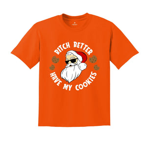 Bitch Better Have My Cookies Shirt, Funny Santa Christmas T-Shirt, Santa Cookie Tee, Christmas Reunion, Family Matching Gift