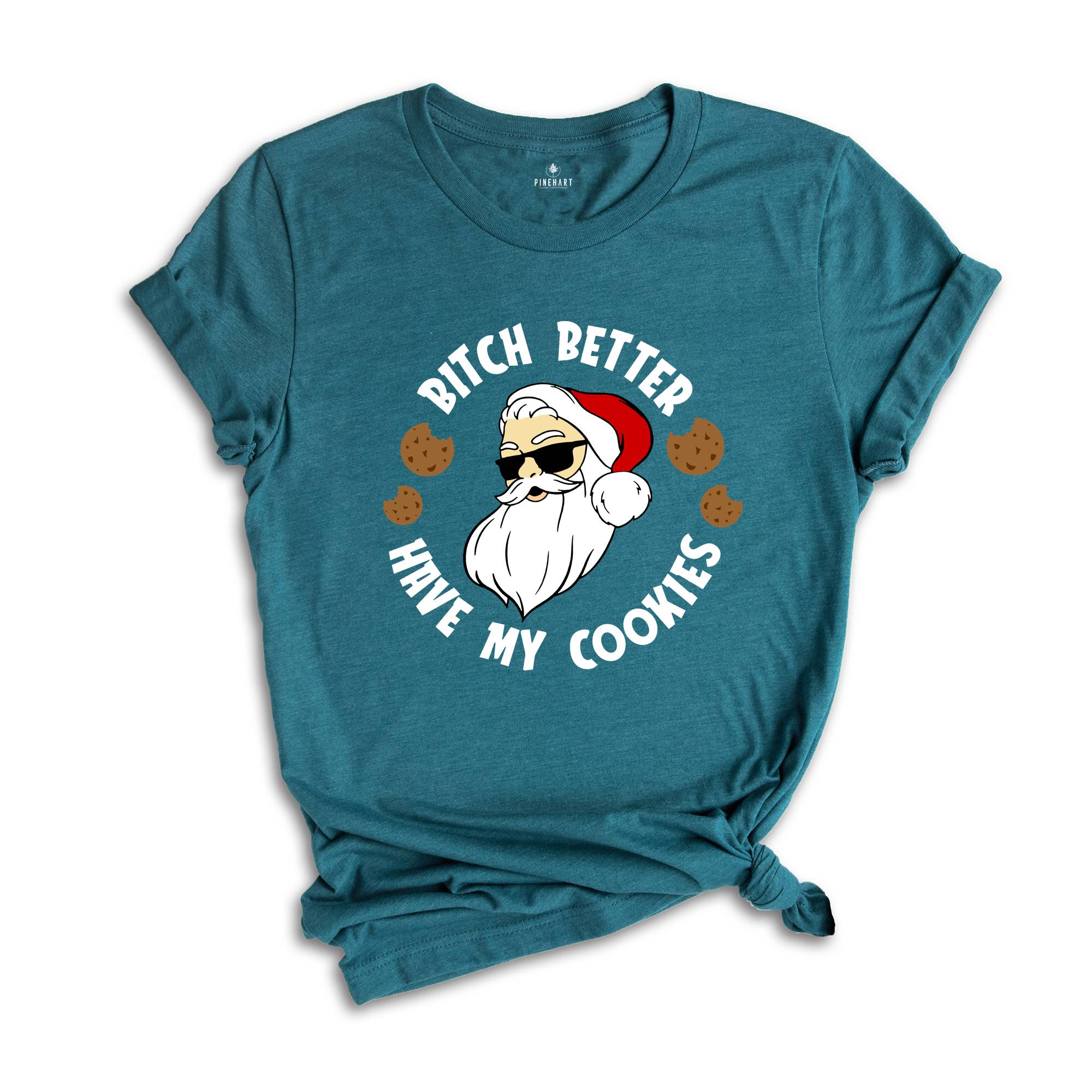 Bitch Better Have My Cookies Shirt, Funny Santa Christmas T-Shirt, Santa Cookie Tee, Christmas Reunion, Family Matching Gift