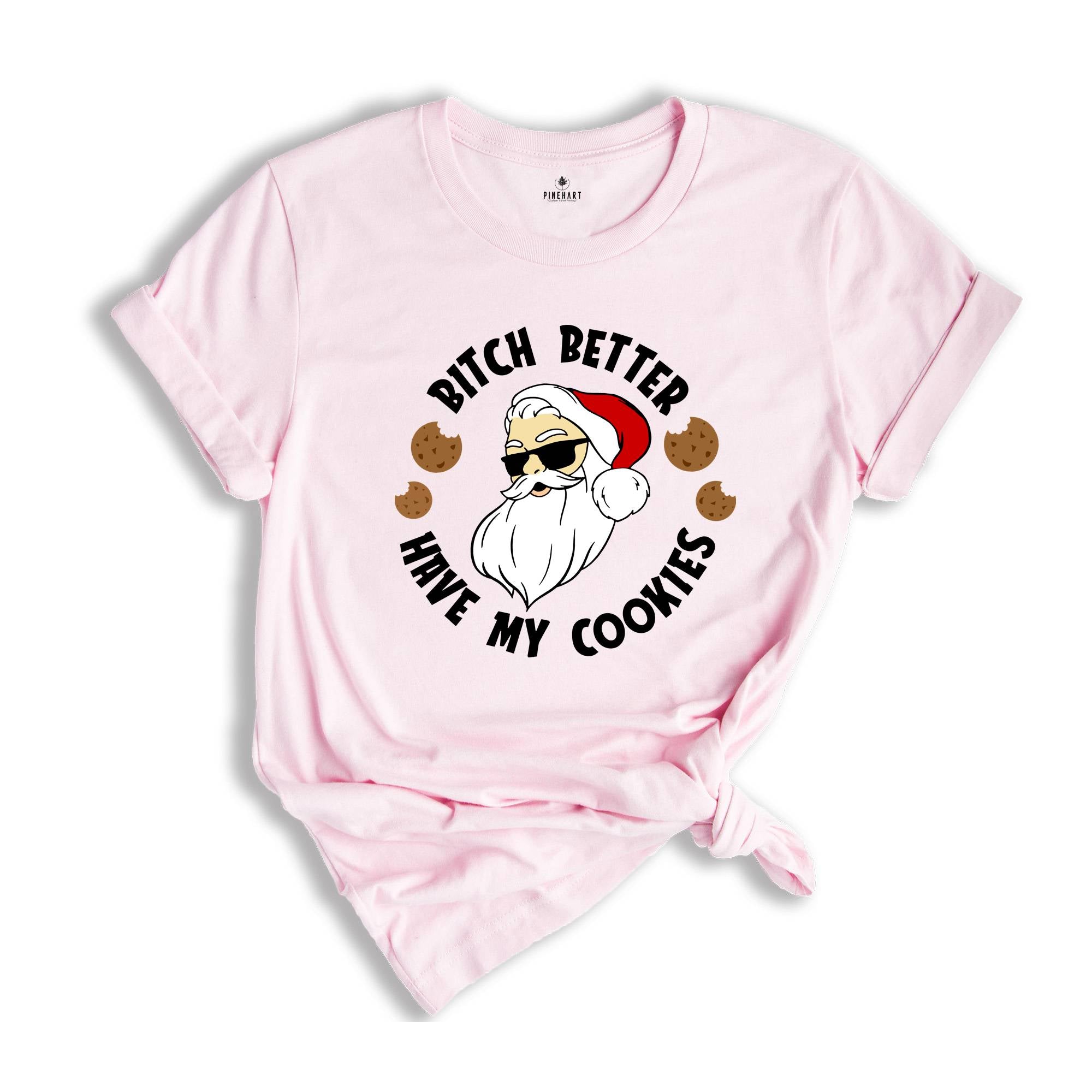 Bitch Better Have My Cookies Shirt, Funny Santa Christmas T-Shirt, Santa Cookie Tee, Christmas Reunion, Family Matching Gift