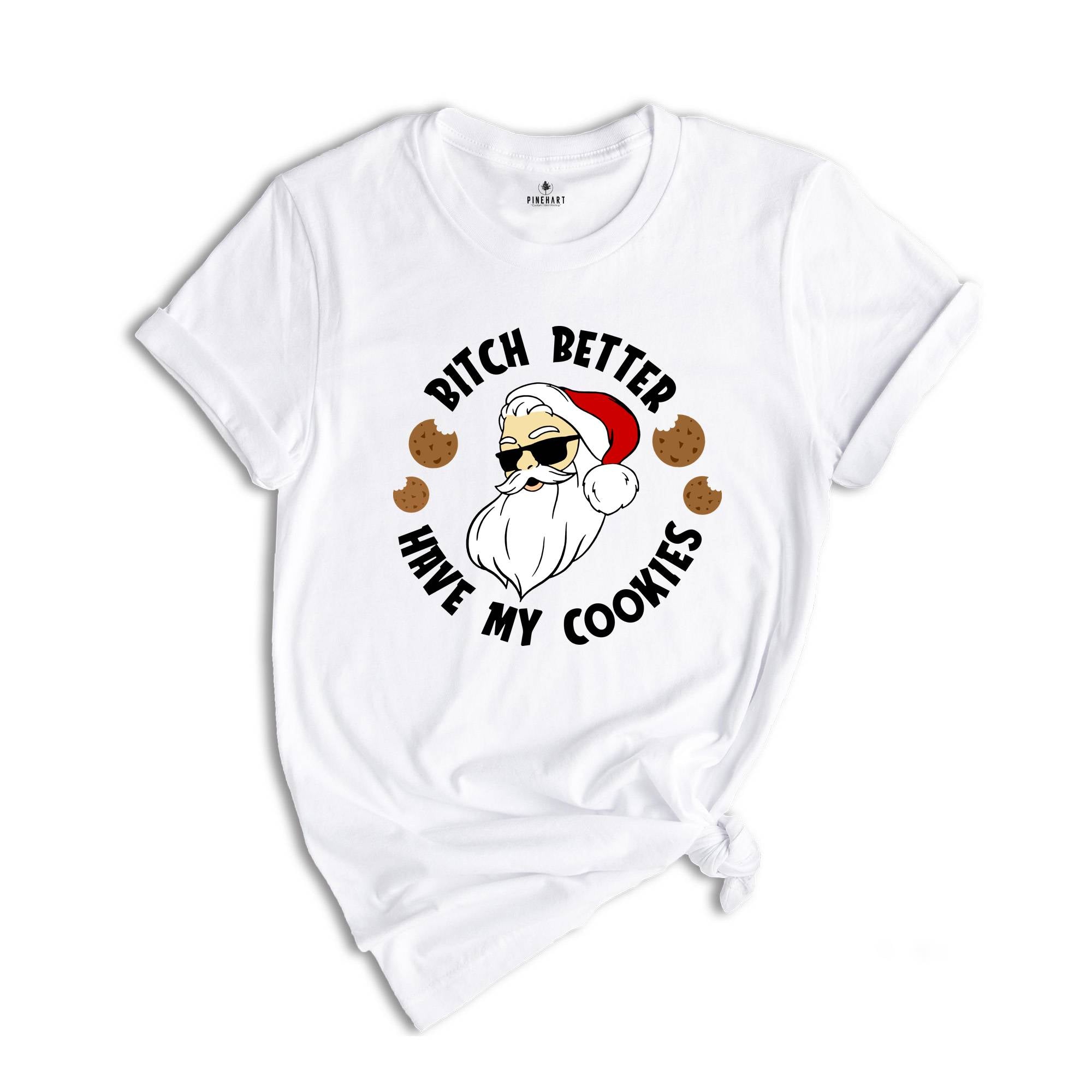 Bitch Better Have My Cookies Shirt, Funny Santa Christmas T-Shirt, Santa Cookie Tee, Christmas Reunion, Family Matching Gift