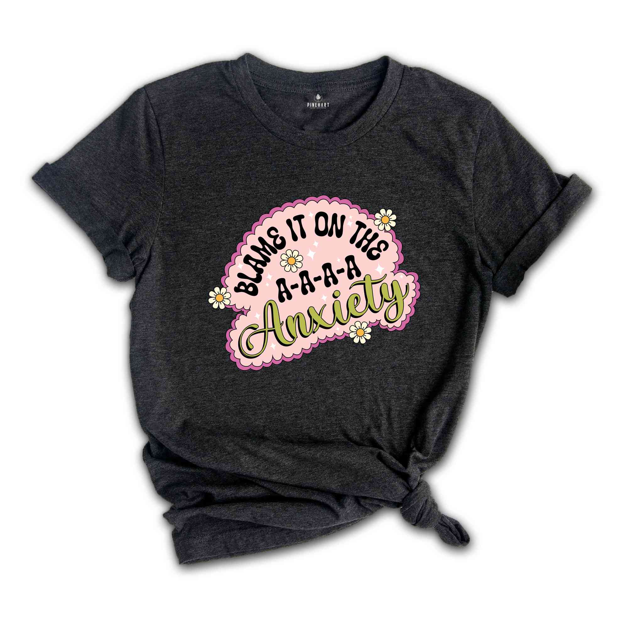 Blame It On The Anxiety Shirt, Inspirational Shirt, Mental Health Shirt, Retro Shirts, Anxiety Flower Shirts