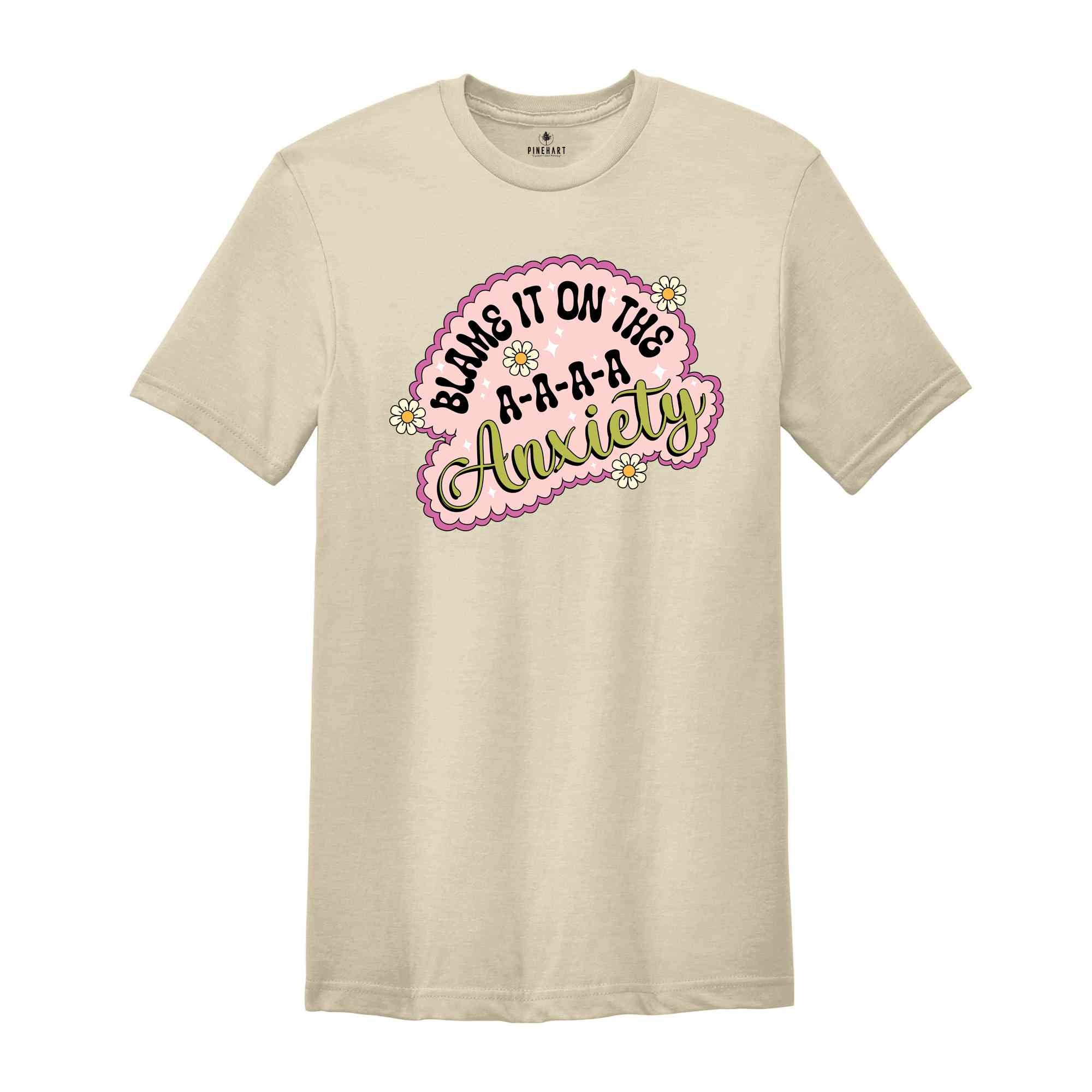 Blame It On The Anxiety Shirt, Inspirational Shirt, Mental Health Shirt, Retro Shirts, Anxiety Flower Shirts