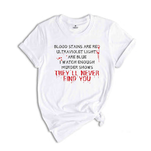 Blood Stains Are Red Ultraviolet Lights Are Blue T-Shirt, Horror Shirt, Horror Quotes Shirts, Horror Tee