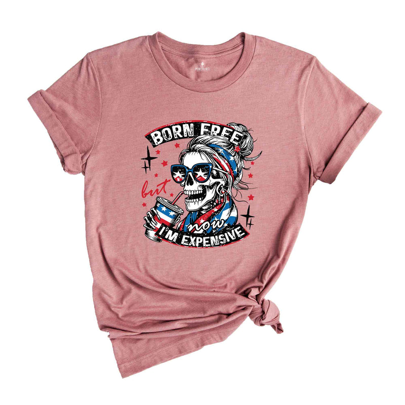 Born Free But Now I'm Expensive T-Shirt, Retro 4th Of July Shirt, Funny Skeleton Fourth Of July Shirt, Retro Independence Day Gifts