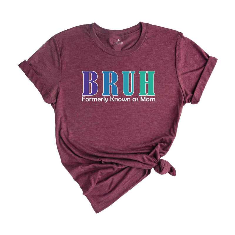 Bruh Formerly Known As Mom Shirt, Funny Mom Bruh Shirt, Sarcastic Mom Shirt, Cool Mother Shirt, Mother's Day Gift Shirt