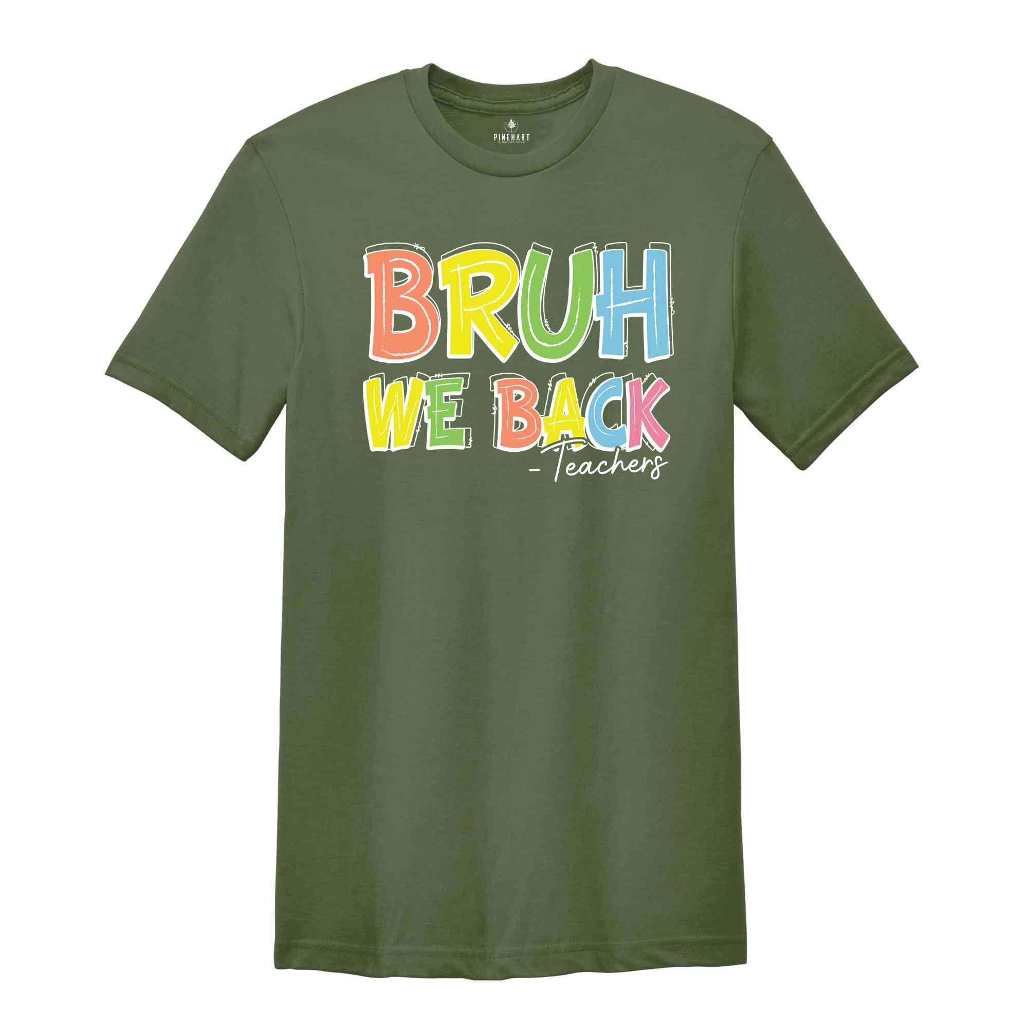 Bruh We Back Teachers Shirt, First Day Of School Shirt, Bruh Teacher Shirt, Back To School Shirt, Teacher Shirt, Funny Teacher Shirt