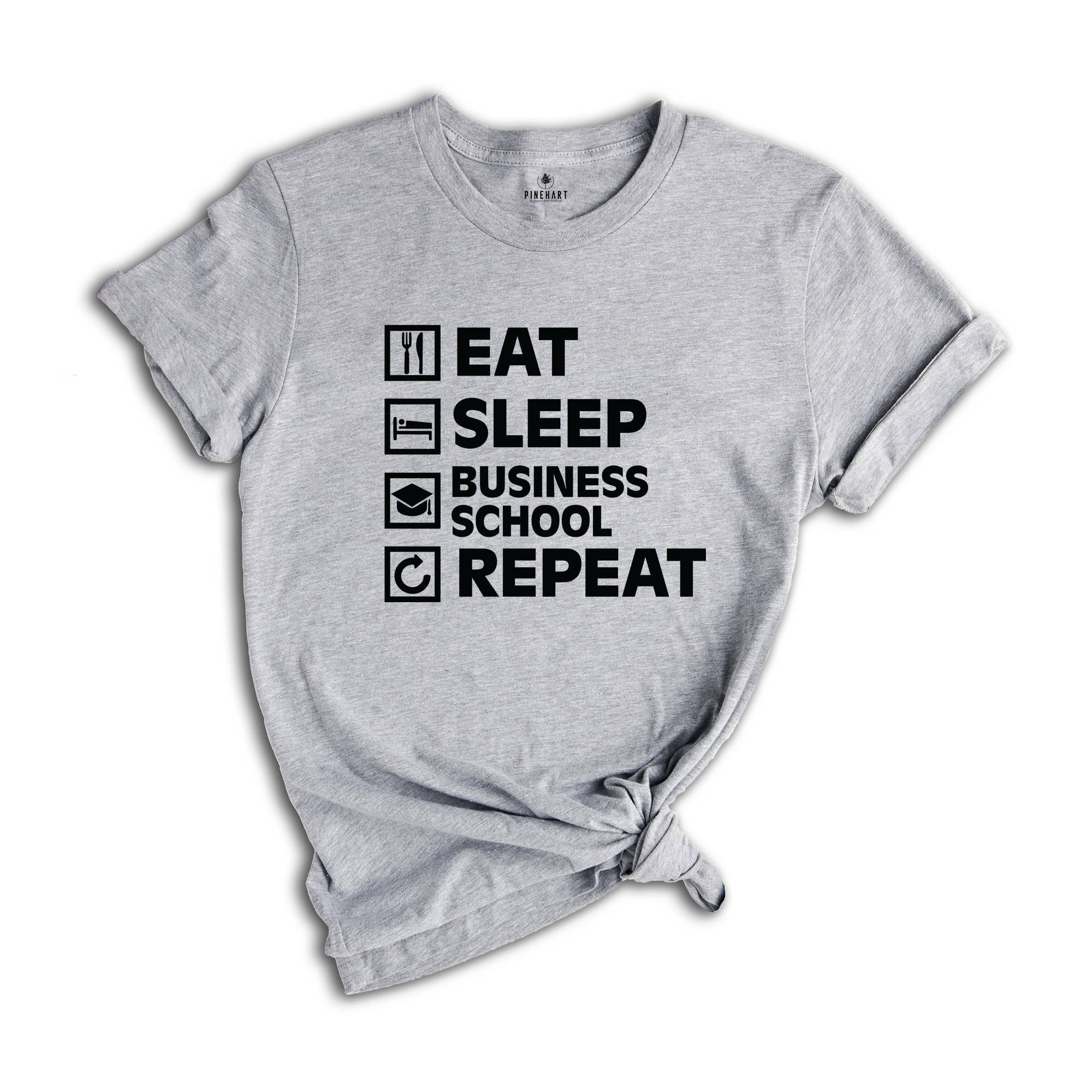 Business School Shirt, Eat Sleep Business School, MBA Shirt, Business Degree Shirt, Business Student Shirt, Business Major Shirt