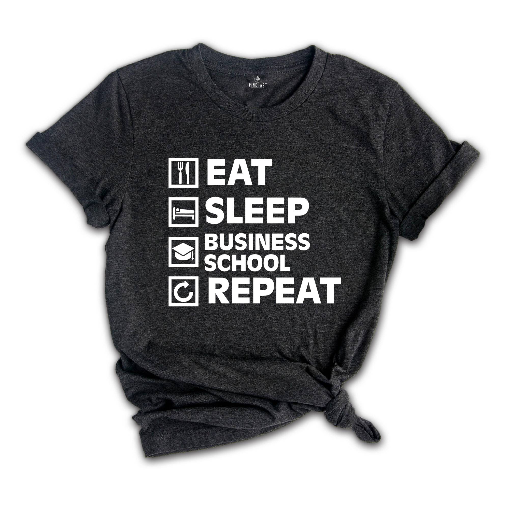 Business School Shirt, Eat Sleep Business School, MBA Shirt, Business Degree Shirt, Business Student Shirt, Business Major Shirt