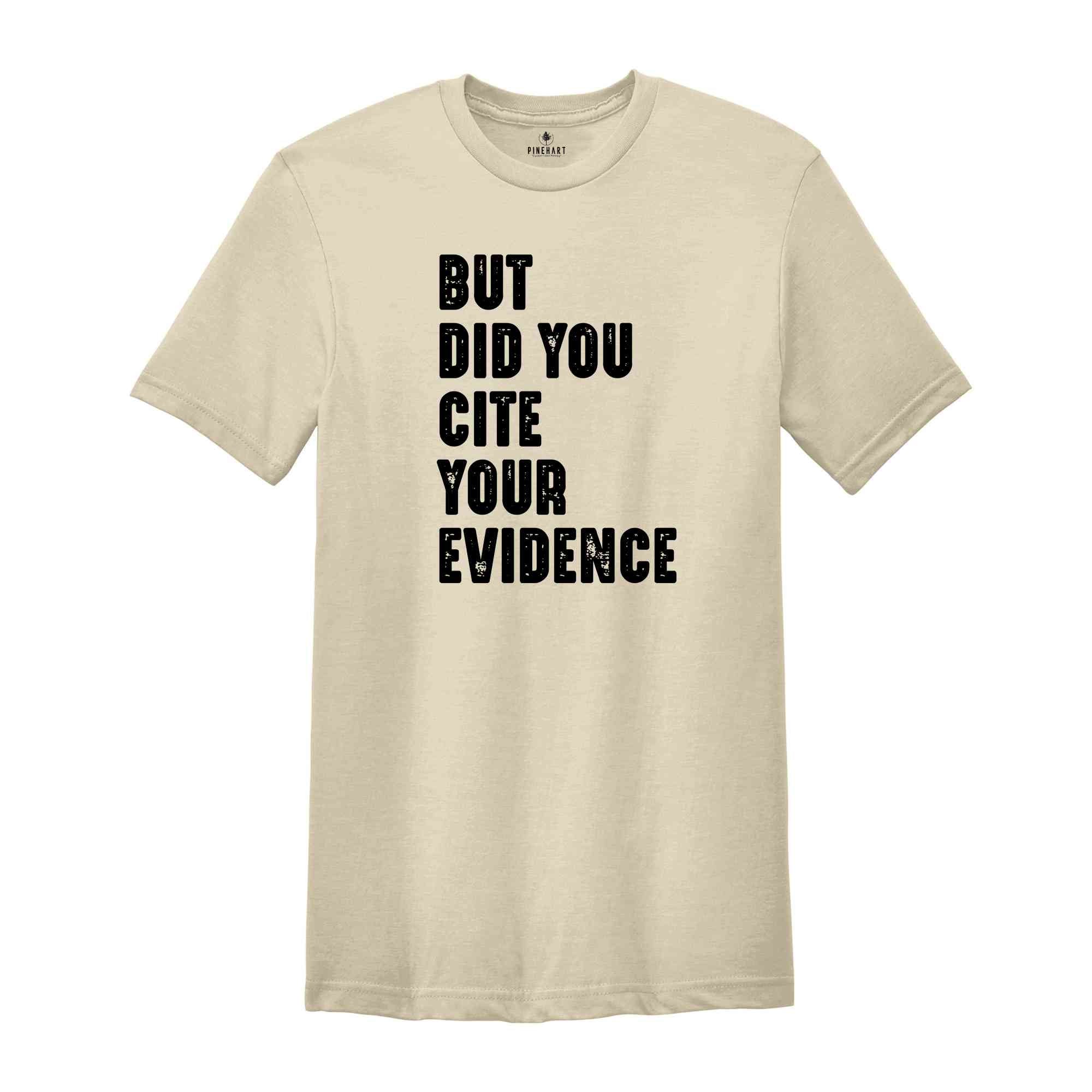 But Did You Cite Your Evidence Shirt, English Teacher Shirt, Grammar Shirt, Punctuation Shirt, Grammar Police, English Teacher Gift