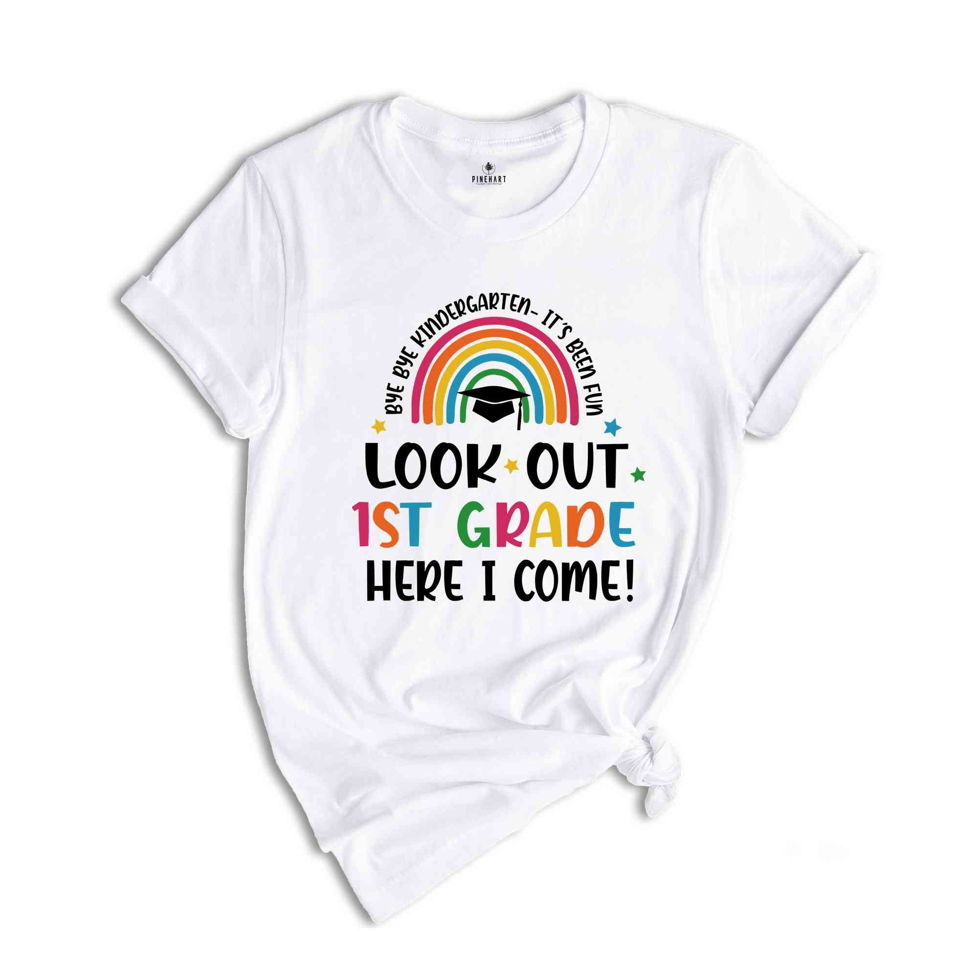 Bye Bye Kindergarten I'ts Been Fun, Look Out 1st Grade Here I Come Shirt, Kindergarten Graduation Shirt, Kindergarten Tshirt