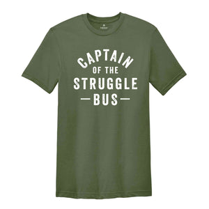 Captain Of The Struggle Bus Shirt, Funny Mom Shirt, Sassy Women T-Shirt, Sarcastic Mom Shirt, Funny Sarcastic Tee,