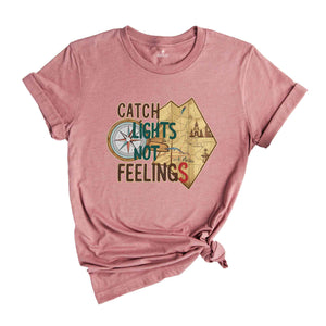 Catch Lights Not Feelings Shirt, Summer Tshirt, Sassy Shirt, Travel Lover Shirt, Trip Shirt, Holiday Shirt, Sarcastic Summer Shirts