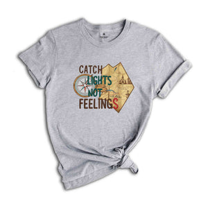 Catch Lights Not Feelings Shirt, Summer Tshirt, Sassy Shirt, Travel Lover Shirt, Trip Shirt, Holiday Shirt, Sarcastic Summer Shirts