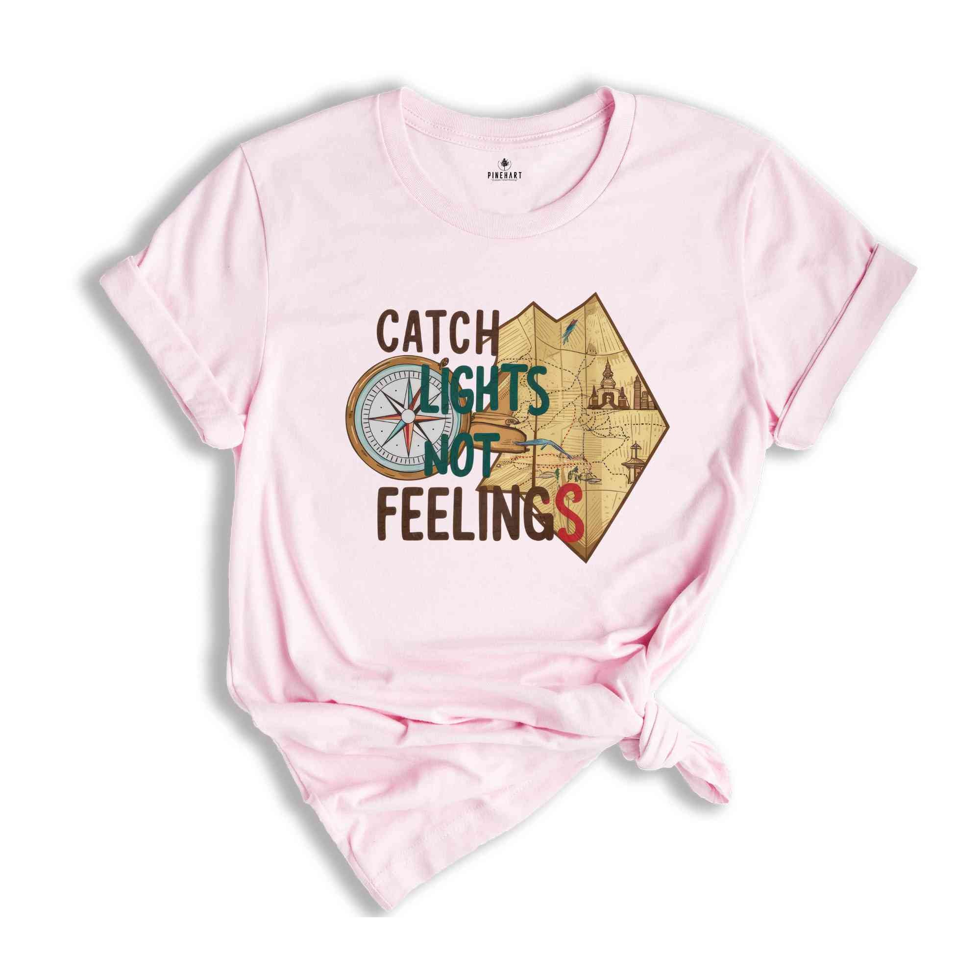 Catch Lights Not Feelings Shirt, Summer Tshirt, Sassy Shirt, Travel Lover Shirt, Trip Shirt, Holiday Shirt, Sarcastic Summer Shirts