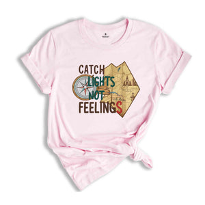 Catch Lights Not Feelings Shirt, Summer Tshirt, Sassy Shirt, Travel Lover Shirt, Trip Shirt, Holiday Shirt, Sarcastic Summer Shirts