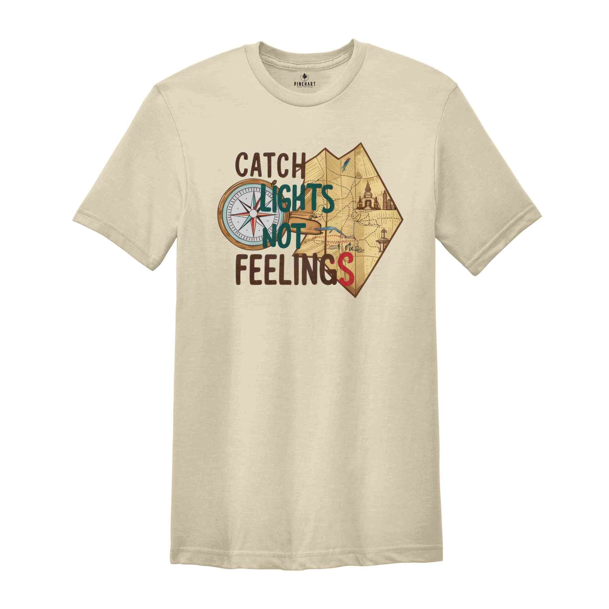 Catch Lights Not Feelings Shirt, Summer Tshirt, Sassy Shirt, Travel Lover Shirt, Trip Shirt, Holiday Shirt, Sarcastic Summer Shirts