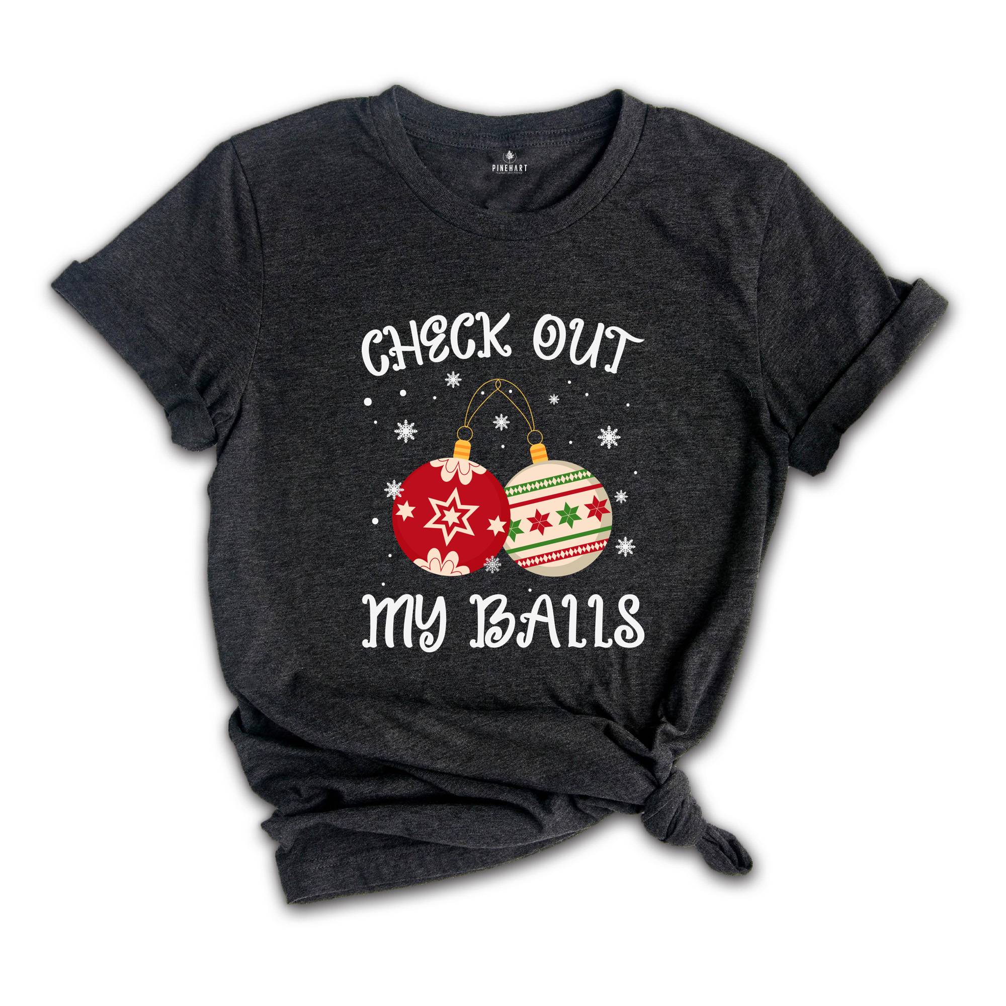 Check Out My Balls Shirt, Sarcastic Christmas, Adult Humor Shirt, Christmas Party Tee, Christmas Sweatshirt, Inappropriate Shirt