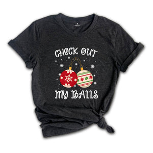 Check Out My Balls Shirt, Sarcastic Christmas, Adult Humor Shirt, Christmas Party Tee, Christmas Sweatshirt, Inappropriate Shirt