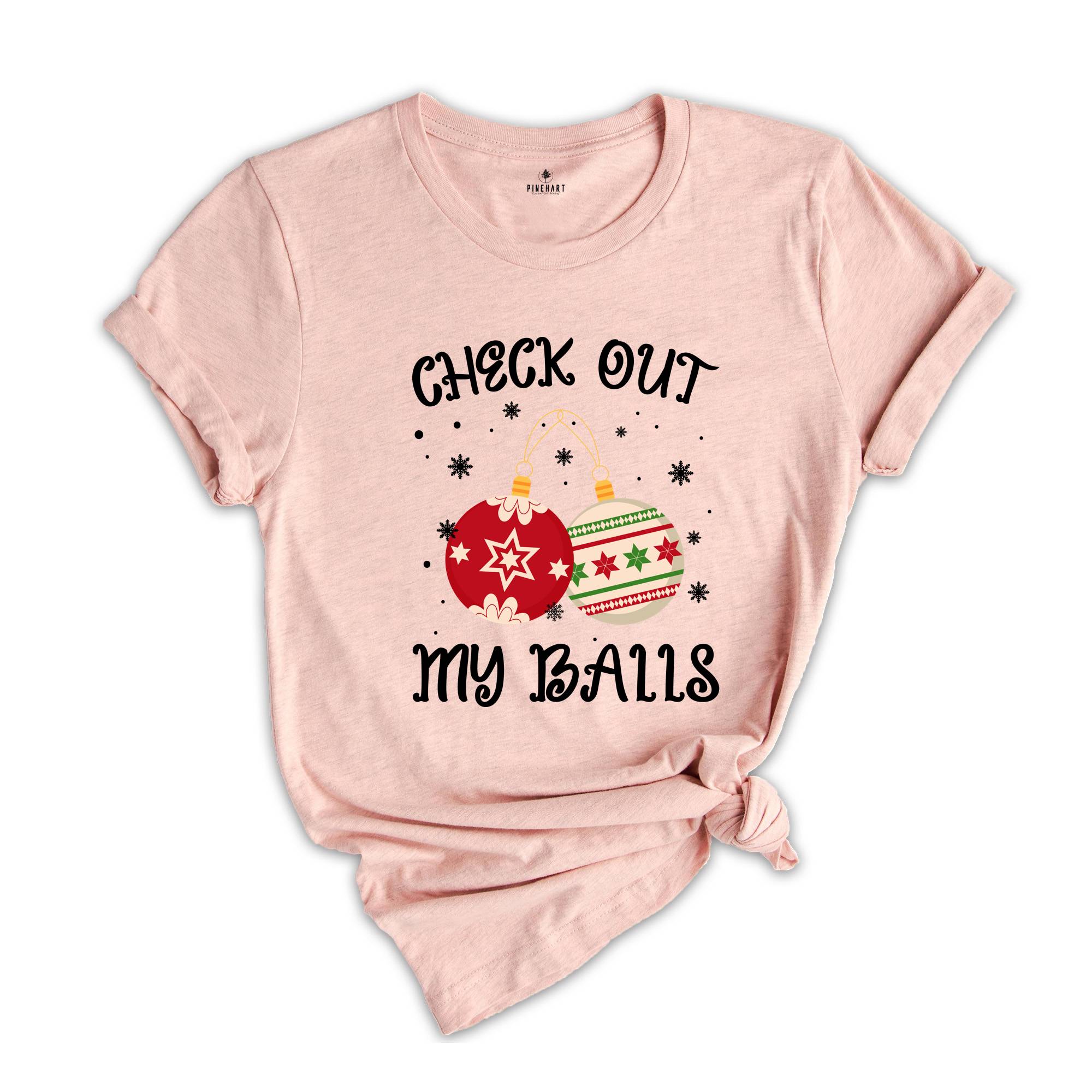 Check Out My Balls Shirt, Sarcastic Christmas, Adult Humor Shirt, Christmas Party Tee, Christmas Sweatshirt, Inappropriate Shirt