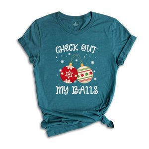 Check Out My Balls Shirt, Sarcastic Christmas, Adult Humor Shirt, Christmas Party Tee, Christmas Sweatshirt, Inappropriate Shirt