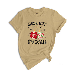 Check Out My Balls Shirt, Sarcastic Christmas, Adult Humor Shirt, Christmas Party Tee, Christmas Sweatshirt, Inappropriate Shirt