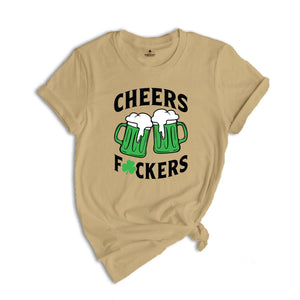 Cheers Fuckers Shirt, Irish Day Drinking Shirt, Beer Squad Shirt, Lucky Day Shirt, Cheers Beer Shirt, Saint Patricks Day Shirt, Irish Shirt