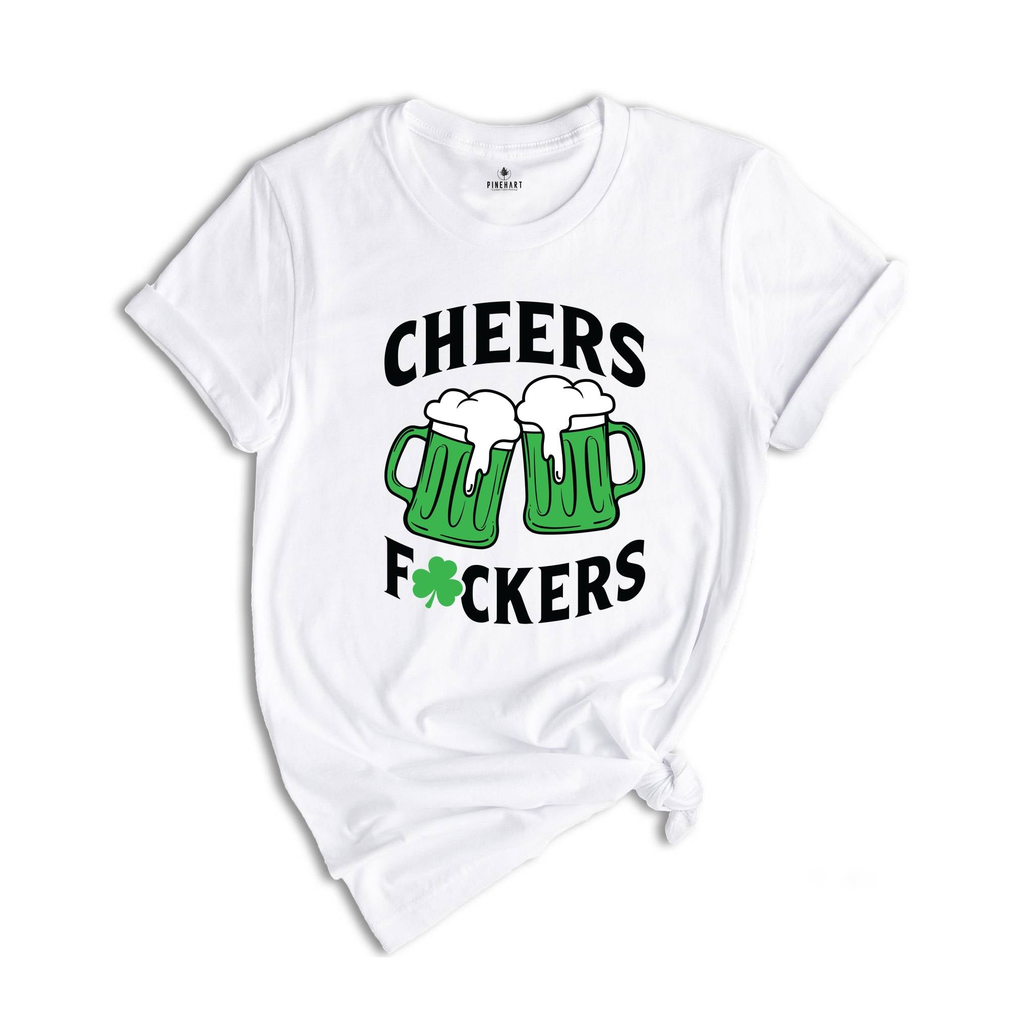 Cheers Fuckers Shirt, Irish Day Drinking Shirt, Beer Squad Shirt, Lucky Day Shirt, Cheers Beer Shirt, Saint Patricks Day Shirt, Irish Shirt