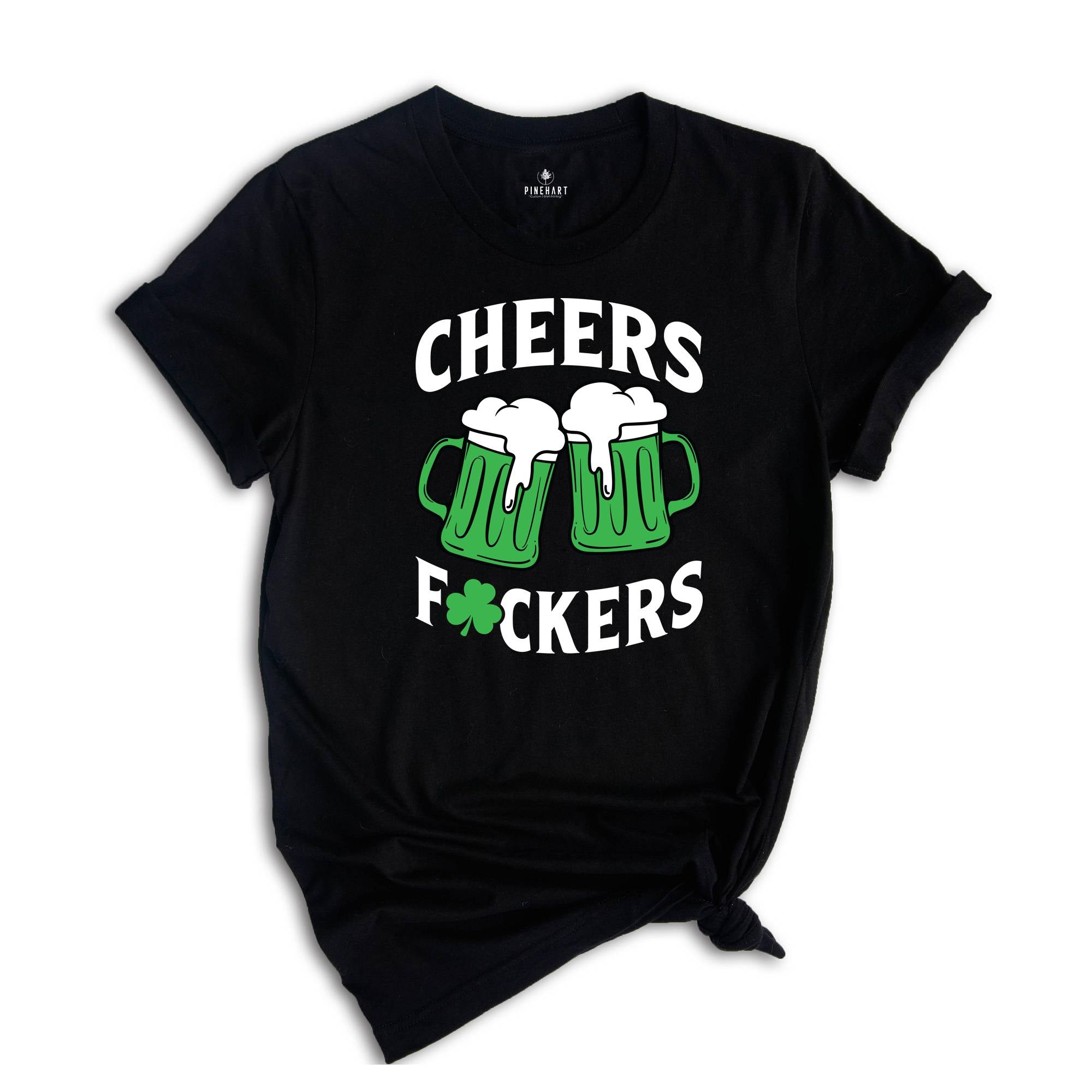 Cheers Fuckers Shirt, Irish Day Drinking Shirt, Beer Squad Shirt, Lucky Day Shirt, Cheers Beer Shirt, Saint Patricks Day Shirt, Irish Shirt