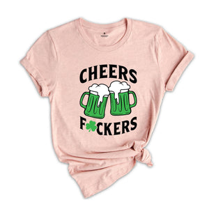 Cheers Fuckers Shirt, Irish Day Drinking Shirt, Beer Squad Shirt, Lucky Day Shirt, Cheers Beer Shirt, Saint Patricks Day Shirt, Irish Shirt