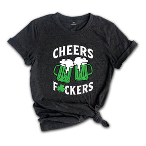 Cheers Fuckers Shirt, Irish Day Drinking Shirt, Beer Squad Shirt, Lucky Day Shirt, Cheers Beer Shirt, Saint Patricks Day Shirt, Irish Shirt