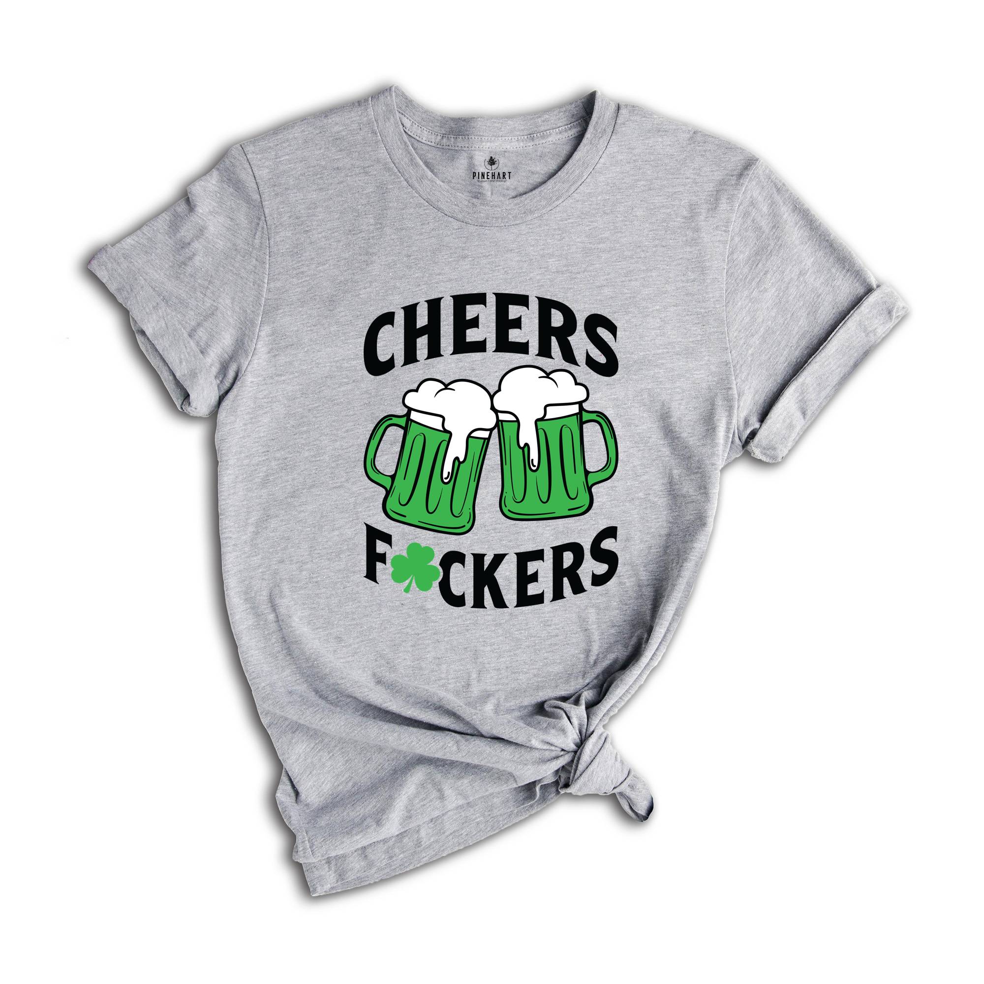 Cheers Fuckers Shirt, Irish Day Drinking Shirt, Beer Squad Shirt, Lucky Day Shirt, Cheers Beer Shirt, Saint Patricks Day Shirt, Irish Shirt