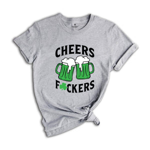 Cheers Fuckers Shirt, Irish Day Drinking Shirt, Beer Squad Shirt, Lucky Day Shirt, Cheers Beer Shirt, Saint Patricks Day Shirt, Irish Shirt
