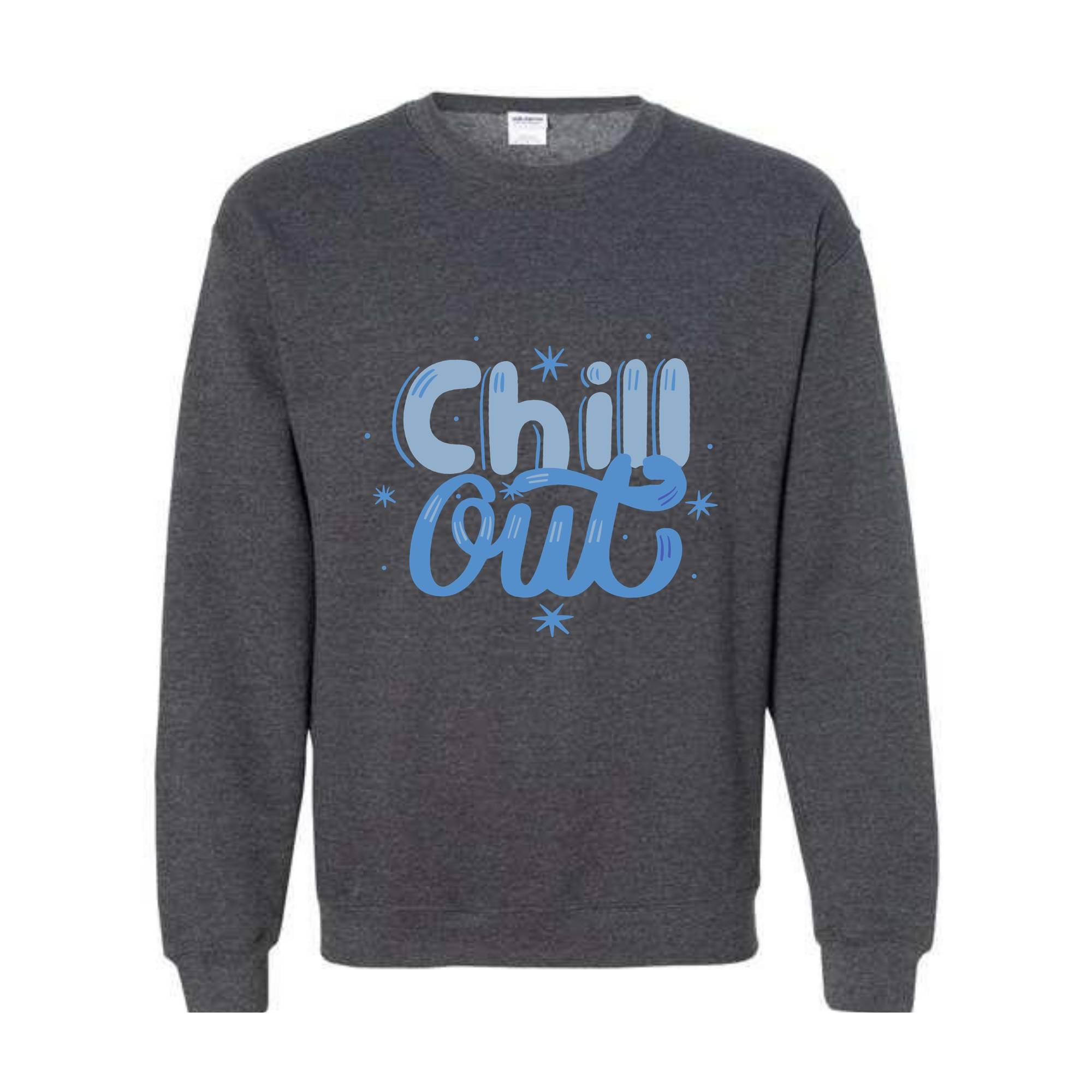 Chill Out Sweatshirt, Chill Out Apparel, Chill Sweatshirt, Cozy Sweatshirt, Motivational Sweatshirt, Mental Health