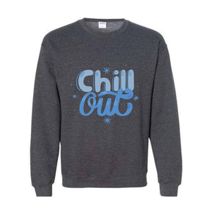 Chill Out Sweatshirt, Chill Out Apparel, Chill Sweatshirt, Cozy Sweatshirt, Motivational Sweatshirt, Mental Health