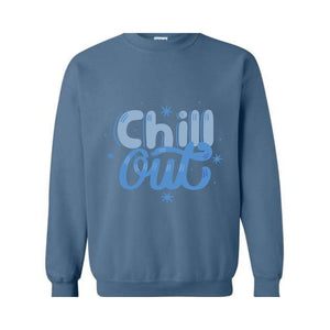 Chill Out Sweatshirt, Chill Out Apparel, Chill Sweatshirt, Cozy Sweatshirt, Motivational Sweatshirt, Mental Health