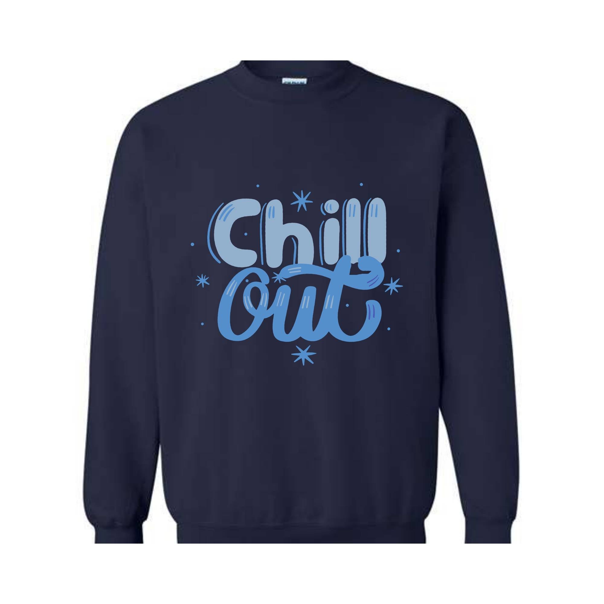 Chill Out Sweatshirt, Chill Out Apparel, Chill Sweatshirt, Cozy Sweatshirt, Motivational Sweatshirt, Mental Health